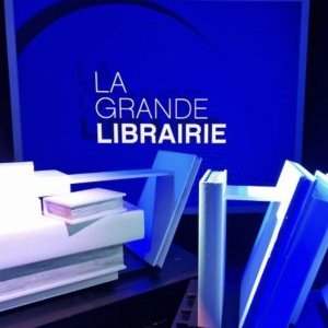 La Grande Librairie - Mercredi 12 novembre de 19h30 à 22h30 La Grande Librairie